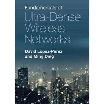 Fundamentals of Ultra-Dense Wireless Networks