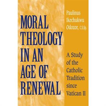 Moral Theology in an Age of Renewal