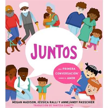 Juntos: Una Primera Conversaci籀n Sobre El Amor (Together: A First Conversation about Love Spanish Edition)