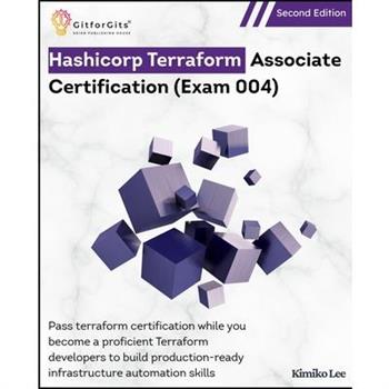 Hashicorp Terraform Associate Certification (Exam 004), Second Edition