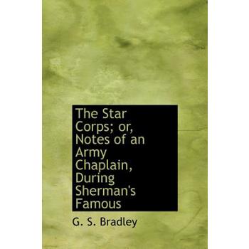 The Star Corps; Or, Notes of an Army Chaplain, During Sherman’s Famous