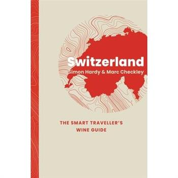 Switzerland: The Smart Traveller's Wine Guide
