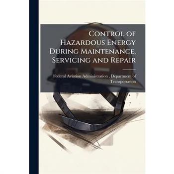 Control of Hazardous Energy During Maintenance, Servicing and Repair