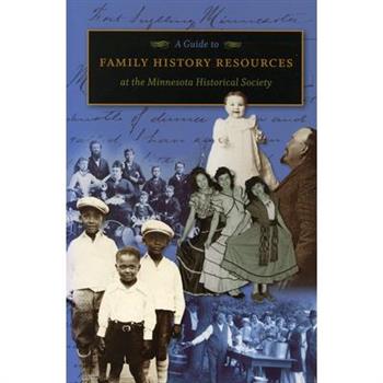 A Guide to Family History Resources at the Minnesota Historical Society