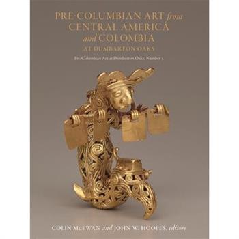 Pre-Columbian Art from Central America and Colombia at Dumbarton Oaks