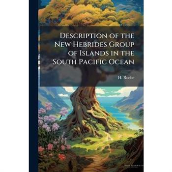 Description of the New Hebrides Group of Islands in the South Pacific Ocean