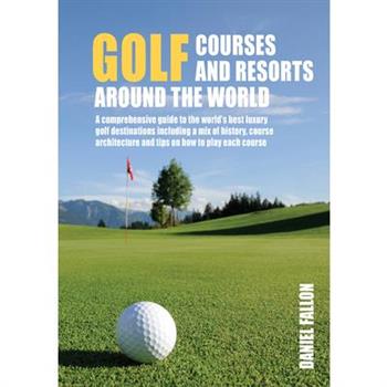 Golf Courses and Resorts Around the World