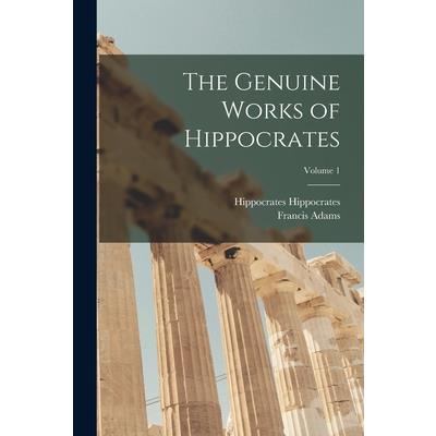 The Genuine Works of Hippocrates; Volume 1
