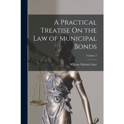 A Practical Treatise On the Law of Municipal Bonds; Volume 2