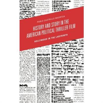 History and Story in the American Political Thriller Film