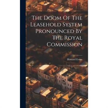 The Doom Of The Leasehold System Pronounced By The Royal Commission