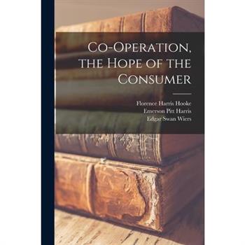 Co-Operation, the Hope of the Consumer