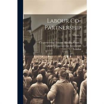 Labour Co-partnership; Volume 6