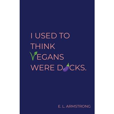 I Used to Think Vegans Were Dicks