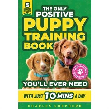 The Only Positive Puppy Training Book You'll Ever Need