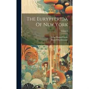 The Eurypterida Of New York; Volume 1