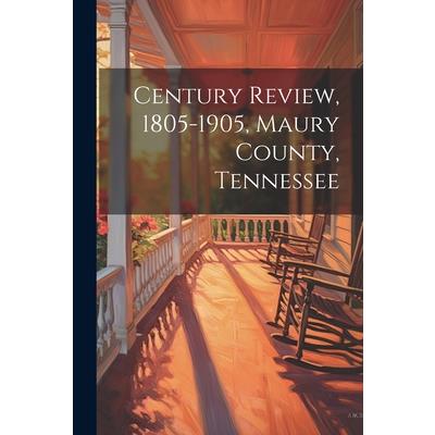 Century Review, 1805-1905, Maury County, Tennessee