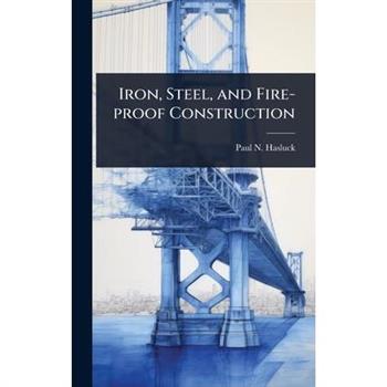 Iron, Steel, and Fire-proof Construction