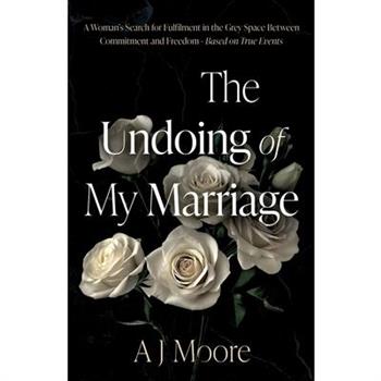 The Undoing of My Marriage