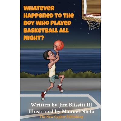 Whatever Happened To The Boy Who Played Basketball All Night ?