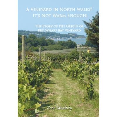 A Vineyard in North Wales? It's Not Warm Enough!
