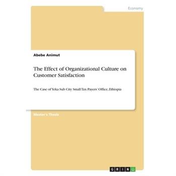 The Effect of Organizational Culture on Customer Satisfaction