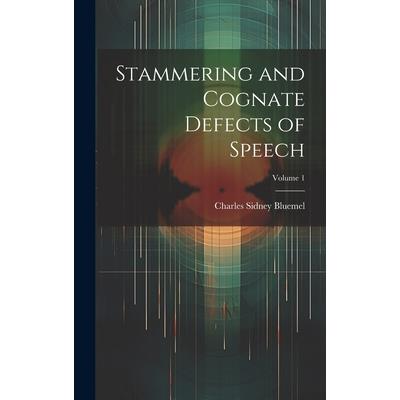 Stammering and Cognate Defects of Speech; Volume 1