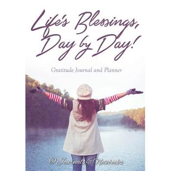 Life’s Blessings, Day by Day! Gratitude Journal and Planner