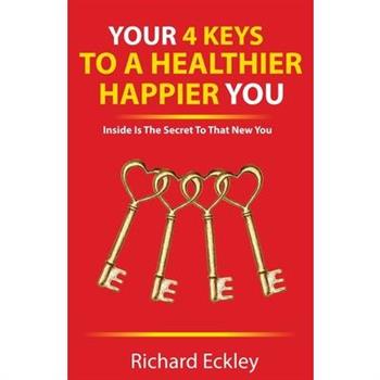 Your 4 Keys to a Healthy Happier You