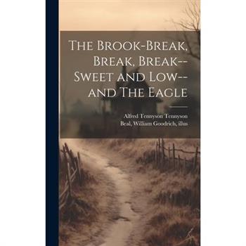 The Brook-Break, Break, Break--Sweet and Low--and The Eagle