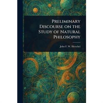 Preliminary Discourse on the Study of Natural Philosophy