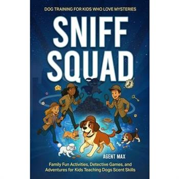 Sniff Squad - Dog Training for Kids Who Love Mysteries