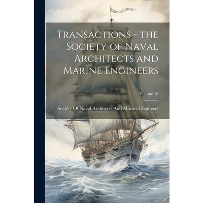 Transactions - the Society of Naval Architects and Marine Engineers; Volume 18
