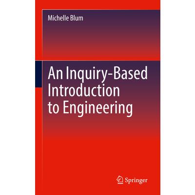 An Inquiry-Based Introduction to Engineering