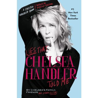 Lies That Chelsea Handler Told Me
