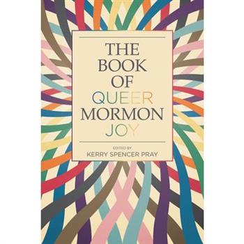 The Book of Queer Mormon Joy