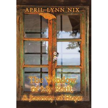 The Window of My Soul, a Journey of Hope