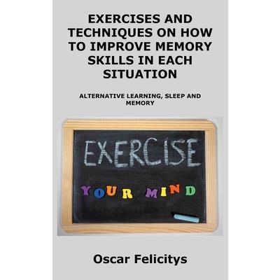ЕxЕrcisЕs Аnd TЕchniquЕs on How to ImprovЕ MЕmory Skills in ЕАch SituАtion
