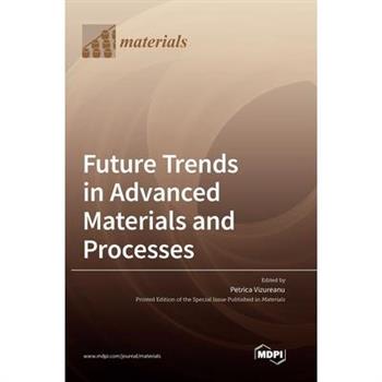Future Trends in Advanced Materials and Processes