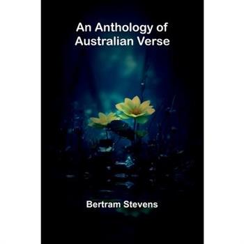 An Anthology of Australian Verse