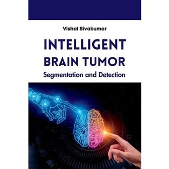 Intelligent Brain Tumor Segmentation and Detection