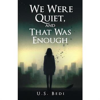 We Were Quiet, and That Was Enough