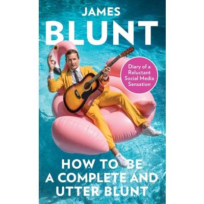 How to Be a Complete and Utter Blunt