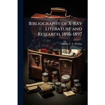 Bibliography of X-Ray Literature and Research, 1896-1897