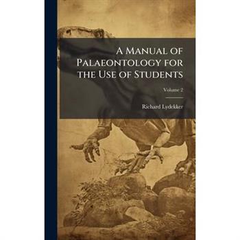 A Manual of Palaeontology for the Use of Students