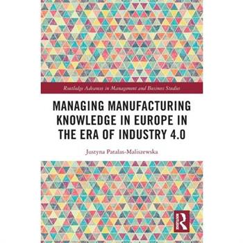 Managing Manufacturing Knowledge in Europe in the Era of Industry 4.0