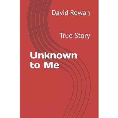 Unknown to Me
