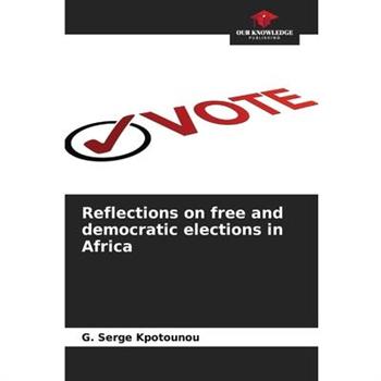 Reflections on free and democratic elections in Africa