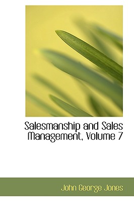 Salesmanship and Sales Management, Volume 7