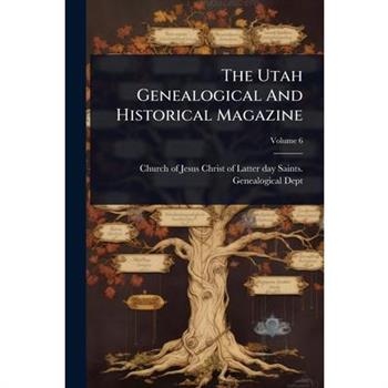 The Utah Genealogical And Historical Magazine